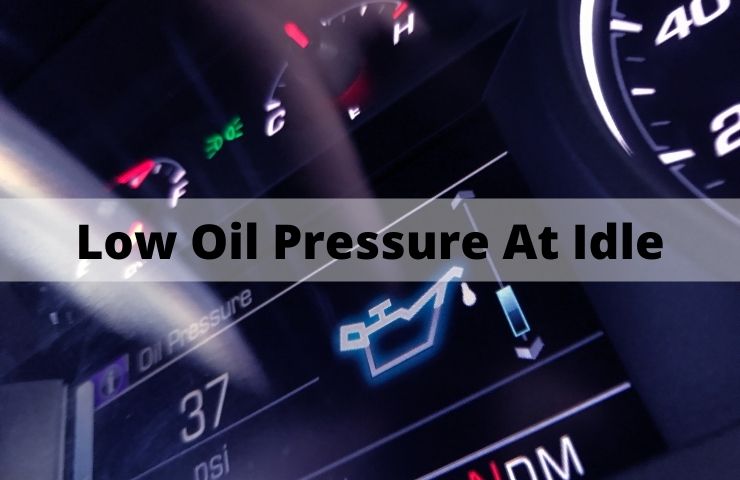 Low Oil Pressure At Idle