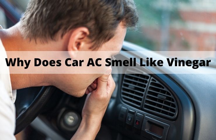 Why Does Car AC Smell Like Vinegar? [ Get Rid of Molds and Burnt Plastic Smell]