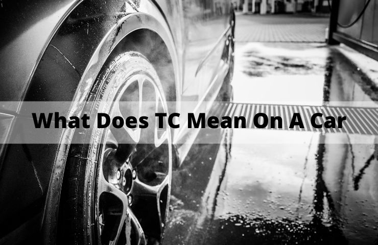 What Does TC Mean On A Car? [Full Explained!]