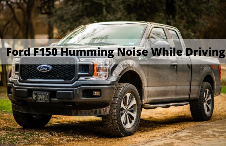 Ford F150 Humming Noise While Driving (During Accelerating and Slowing Down)