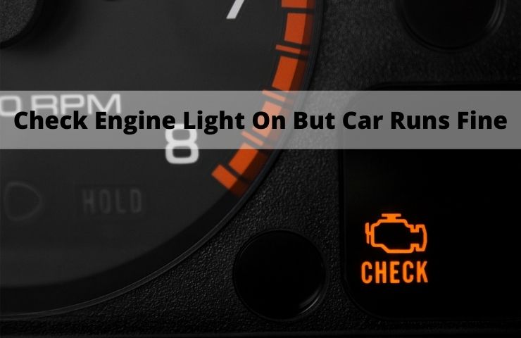 Check Engine Light On But Car Runs Fine