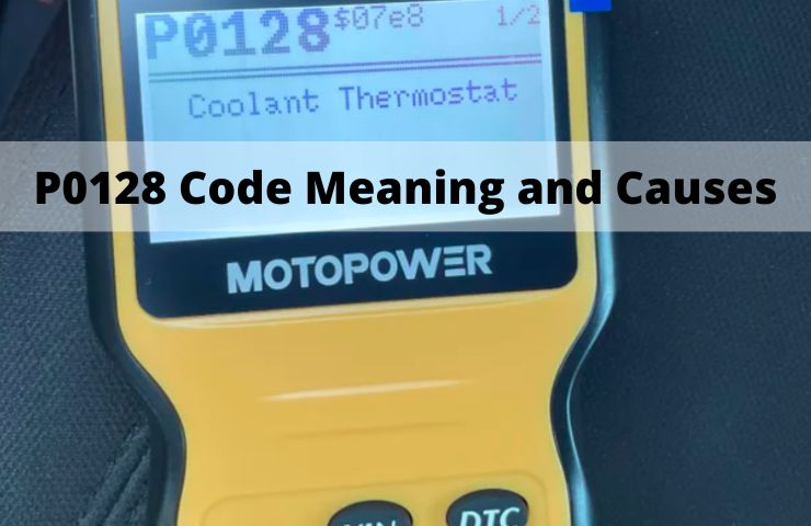 P0128 Code: Meaning, Symptoms and Causes