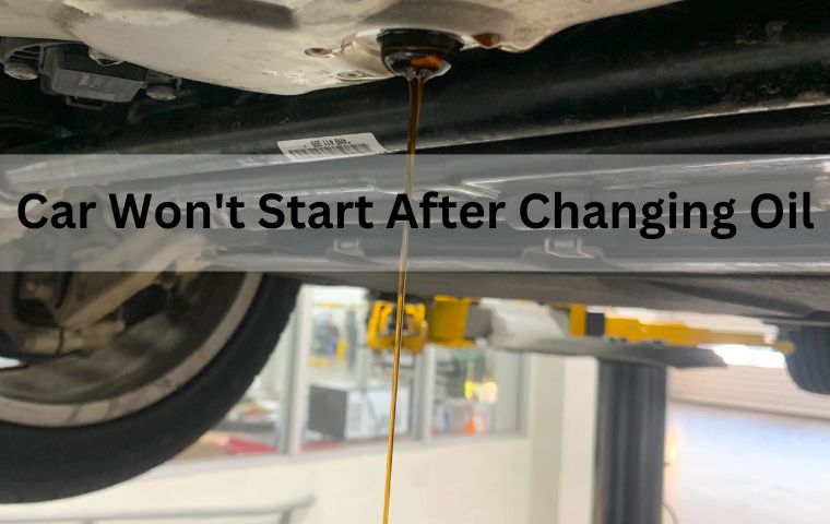Car Won't Start After Changing Oil