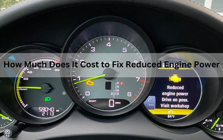 How Much Does It Cost to Fix Reduced Engine Power