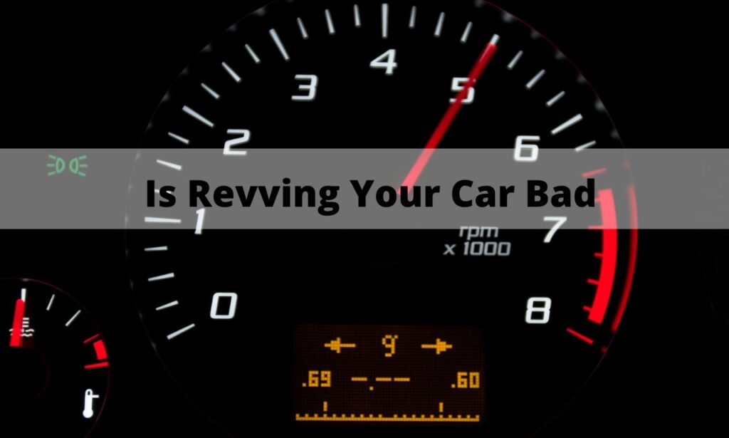 Is Revving Your Car Bad