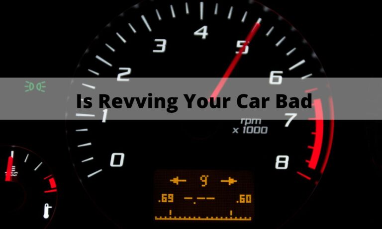 Is Revving Your Car Bad? [Do It Carefully!]