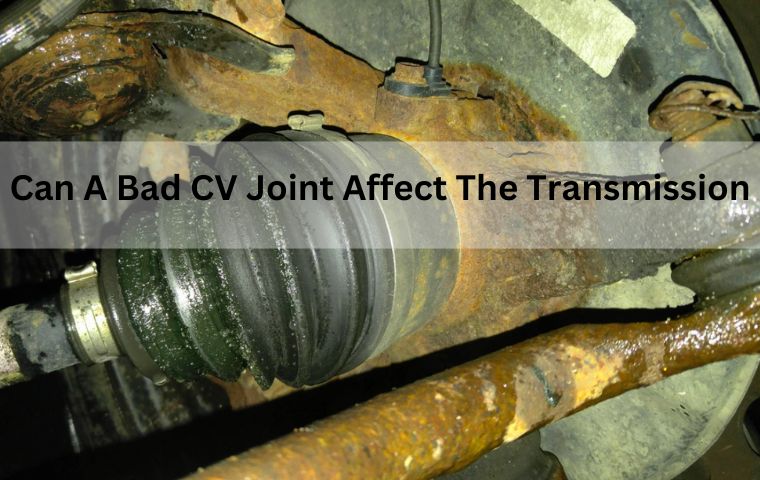 Can A Bad CV Joint Affect The Transmission?