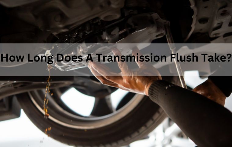 How Long Does A Transmission Flush Take