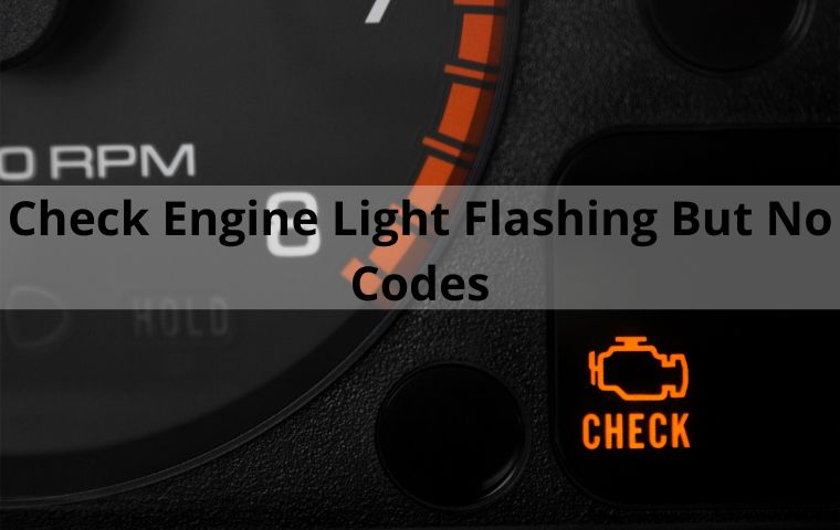 Check Engine Light Flashing But No Codes: Fixed!